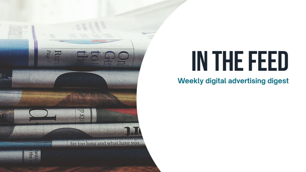 in the feed weekly digital advertising digest kmac digital