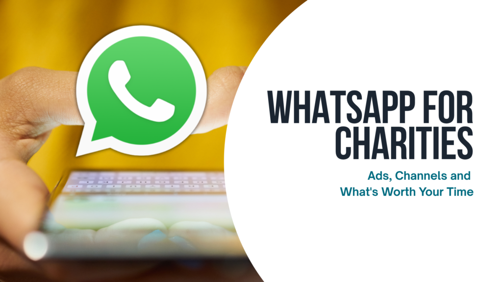 whatsapp for charities ads, channels and what's worth your time kmac digital
